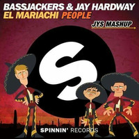 BASSJACKERS Y JAY HARDWAY El MARIACHI PEOPLE (JYS MASHUP)preview by JSPARKS