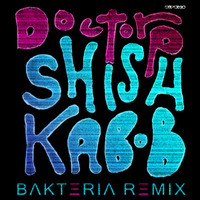 Doctor P - Shishkabob [BΛKTΞRIΛ Remix] **Free Download** by Bakteria