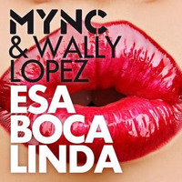 MYNC &amp; Wally Lopez - Esa Boca Linda (Nando Granado 2016 Private Edit) [FREE DOWNLOAD] by Nando Granado