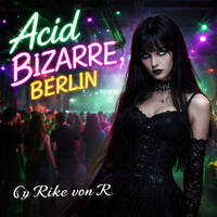 Acid Bizarre, Berlin