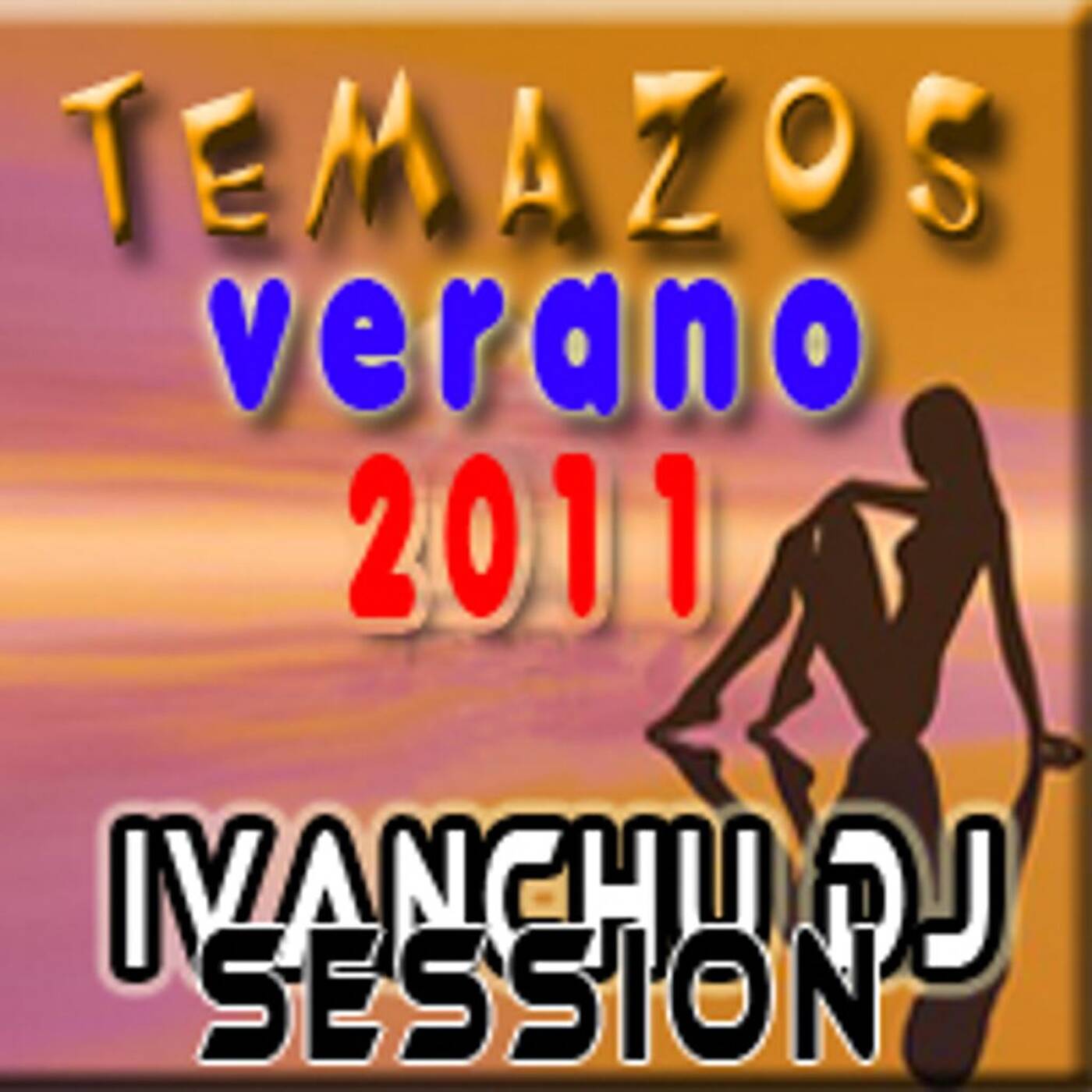 Sesion Temazos Verano 2011 by Ivanchu Dj episode artwork