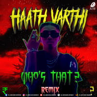 Haath Varthi (MC Stan) - Who's That ? Remix by All Indian DJs Drive