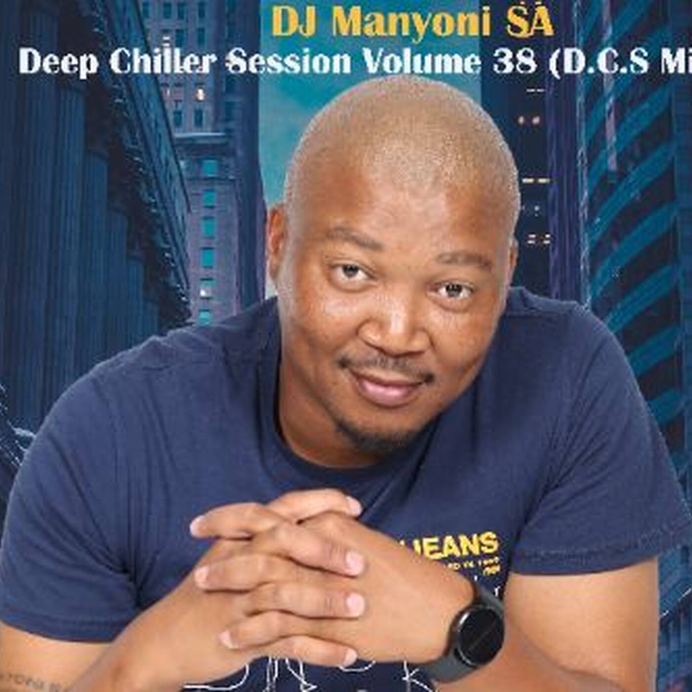 Deep Chiller Session Volume 38 (D. C. S Mix) DJ Manyoni SA