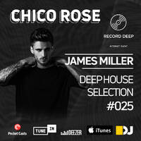 Deep House Selection 025: Chico Rose by djsets4u