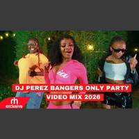 CLUB BANGERS ONLY PARTY MIX 2026 BY DJ PEREZ FT MEJJA BIEN IYANII BREEDER LW WAKADINALI TOXIC LYRIKA by Haniel