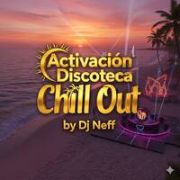 Activación Discoteca Chill Out #SienteElSummer by DjNeffPty