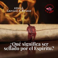 348. ¿Qué significa ser sellado por el Espíritu? by Kehila Camino a Emaus
