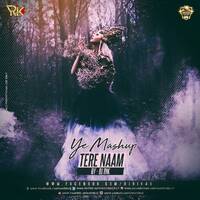 Ye Mashup Tere Naam Ft. Dj Rik by worldsdj