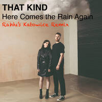 THAT KIND - Here Comes the Rain Again (RaWu's Katowice Remix) by RaWu