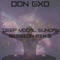 Don Gxd Deep Vocal Sunday Session Mix vol 1 by Don Gxd