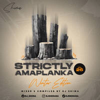 Strictly Amaplanka Vol.26(Dj Shima x Nkanyezi's Birthday Mix) by Dj Shima