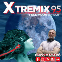 XTREMIX - Enzo Mataró - Episode 95 - Full Moon Effect by Enzo Mataró