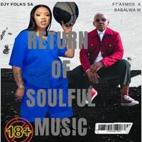Return of Soulful Music (ft Babalwa m x Aymos &amp; Mr Dulcet) by Djy Folks sa