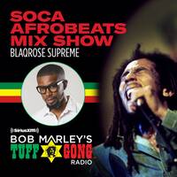 Bob Marley's Tuff Gong Radio Guest Mix (Soca &amp; Afrobeats) by Blaqrose Supreme