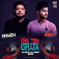 TERA GHATA - DJ SACH &amp; DJ ANKIT REMIX by DJ SACH OFFICIAL