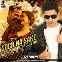Soch Na Sake (Hip In The Club Mix) - DJ Vispi by Vispi Manjra