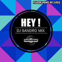 HEY ! (DJ SANDRO MIX) ORIGINAL by DJ SANDRO MIX