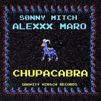 Alexxx Maro x Sonny Mitch - Chupacabra by Sonny Mitch
