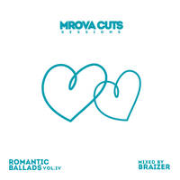 Romantic Ballads Vol.IV (Mixed by Braizer) by Mrova Cuts Sessions