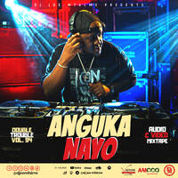 The Double Trouble Mixxtape 2024 Volume 94 Anguka Nayo Edition by Dj Joe Mfalme