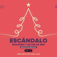 Esc&aacute;ndalo Navide&ntilde;o y de Fin de A&ntilde;o | Edici&oacute;n de Mezclas Vol.1