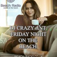 Friday Night on the Beach #12 @beach-radio.co.uk by DJ Crazy Ant