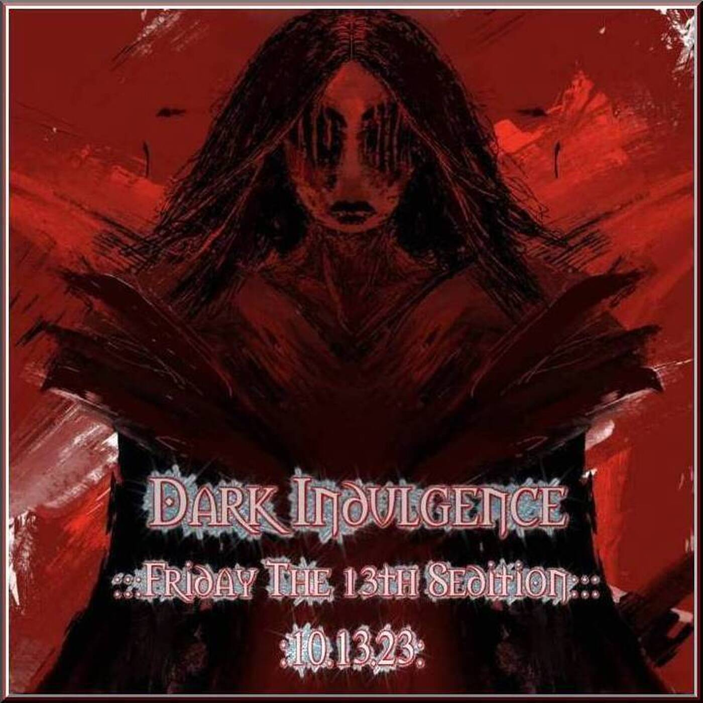 Dark Indulgence Friday The 13th Sedition : 10.13.23 Industrial | EBM | Dark Disco Mixshow Dark Indulgence Friday The 13th Sedition : 10.13.23 Industrial | EBM | Dark Disco Mixshow