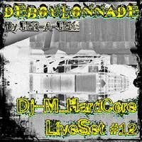 Dj~M...Hardcore LiveSet #12 @ Ter-A-teK - Déboulonnade Party by Dj~M...