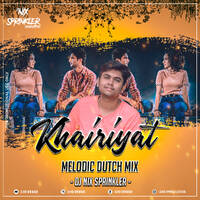 Khairiyat (Melodic Dutch Mix) - DJ NIX SPRINKLER by DJ NIX SPRINKLER