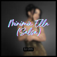 Minimix Ella (Salsa) - DJ Exus by DJ EXUS