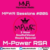 MPWR Sessions #006: M-Power RSA (2 Hour Soulful &amp; Vocal House Special) by MaxNote