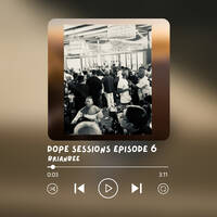 Dope Sessions Episode 6 by BrianBee by Dope Sessions