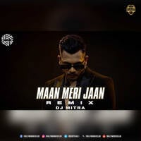Maan Meri Jaan (Remix) - DJ Mitra by Bollywood DJs Club