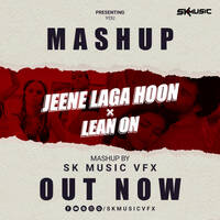 Jeene laga hoon vs Lean on (Mashup) | Sk Music Vfx by SK MUSIC VFX