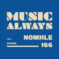 E166 Music Always x Nomhle by Music Always