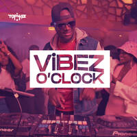 DJ TOPHAZ - VIBEZ O'CLOCK by Tophaz