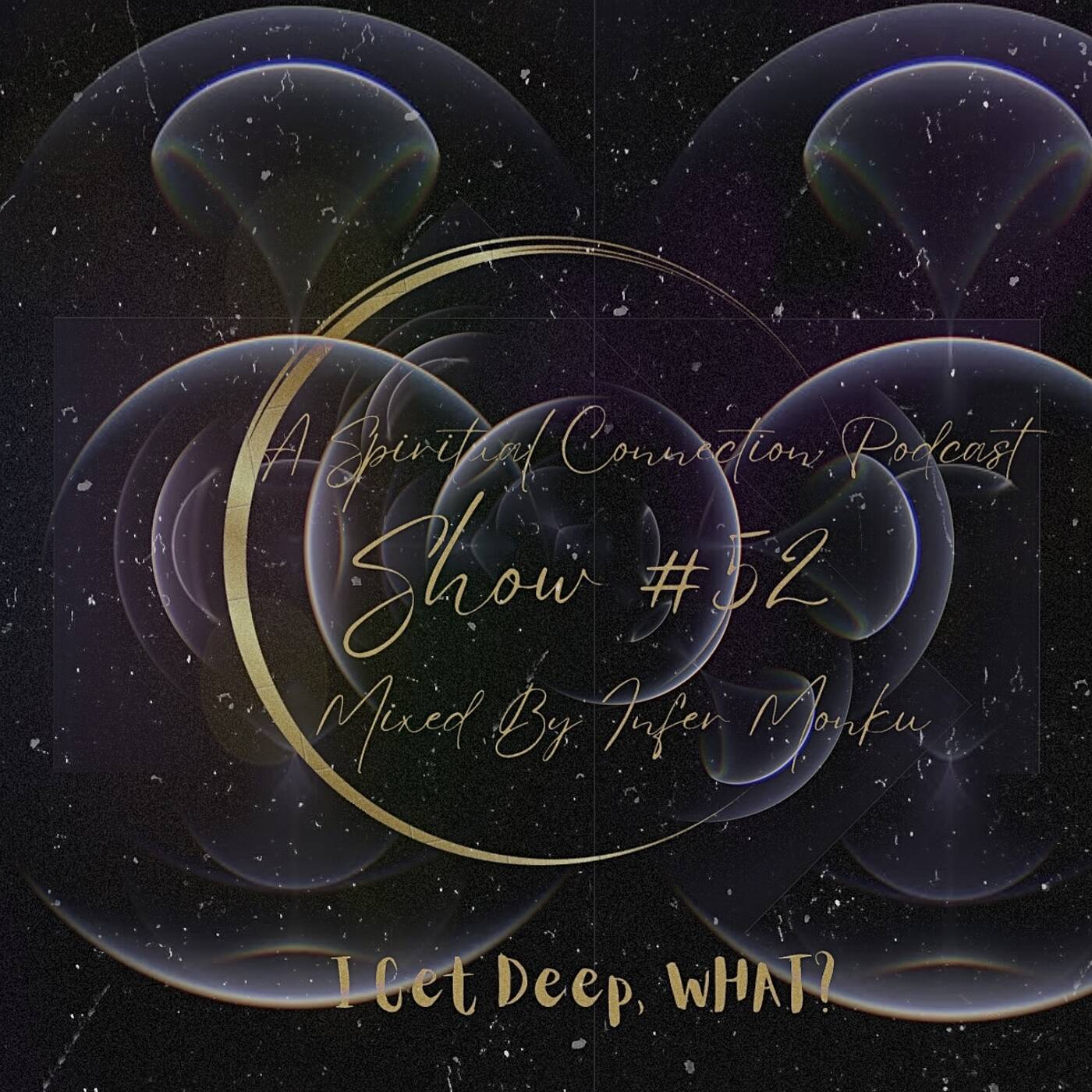 A Spiritual Connection Podcast Show #52 (I Get Deep What) episode artwork