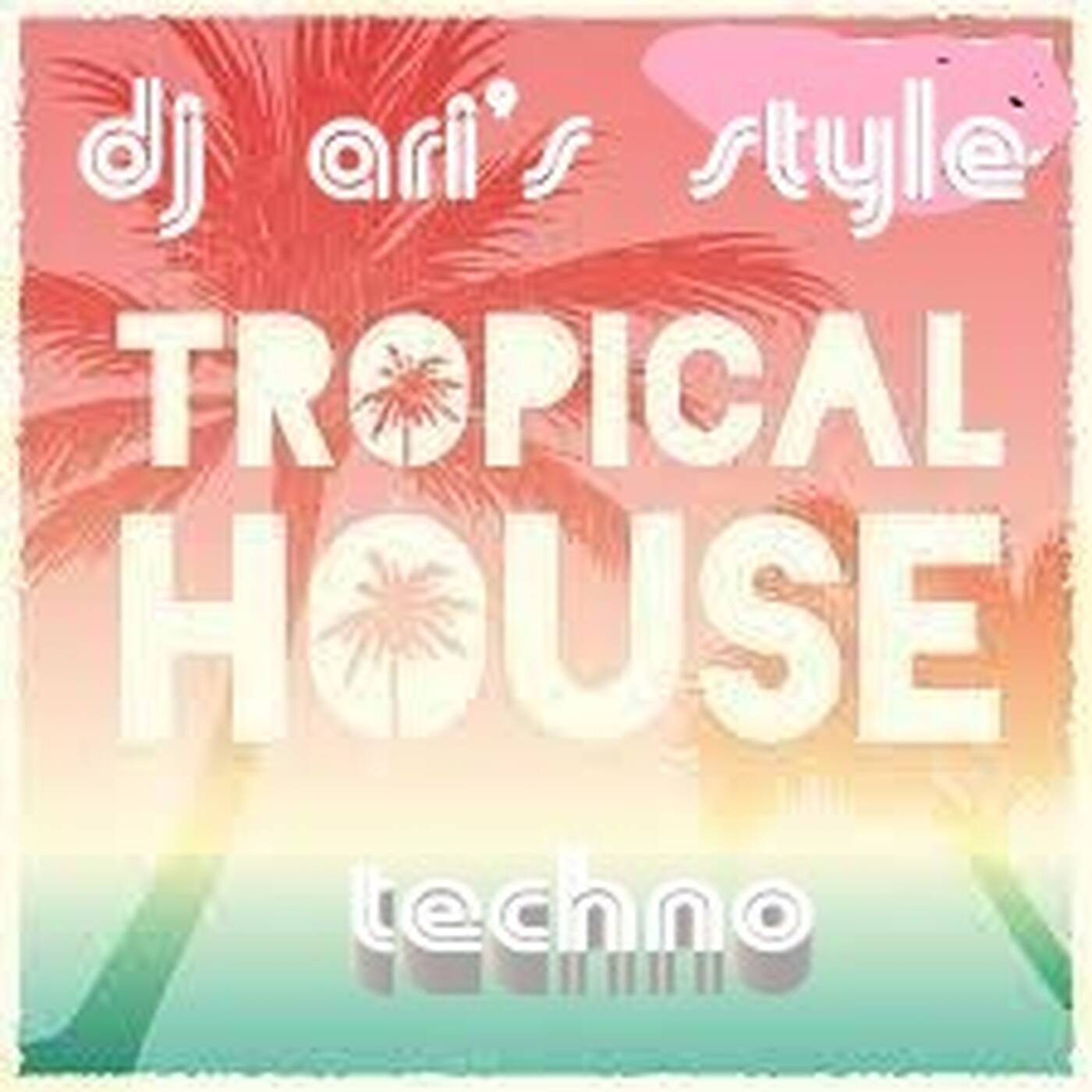 DJ ARI'S STYLE#TECHNOLAND&FESTIVAL TROPICAL#2023 episode artwork