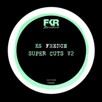 SUPER CUTS V2[Sneak Preview Sampler EP] by KS French [FKR&RH Records]