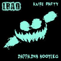 Knife Party - LRAD [Dappa.DnB Bootleg] (2014) by Dappacutz