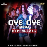 Oye Oye (AZHAR) - Remix (DJ Kushagra) by DJ Kushagra