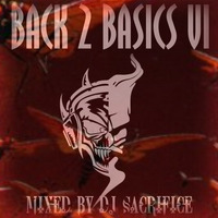 Back2Basics VI&quot; Oldshool &amp; Early Hardcore/Gabber Mixed by DJ Sacrifice by DJ Sacrifice