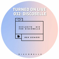 Turned On Live 032: Discobelle by Ben Gomori