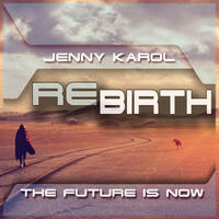 Jenny Karol - ReBirth The Future is Now ! 173 by Jenny Karol ॐ