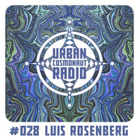 UCR #028 by Luis Rosenberg by Urban Cosmonaut Radio
