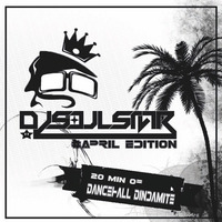 Dj SoulStar - #April Edition - 20 Min Of Dancehall Dandimite by Dj SoulStar