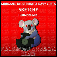 MorganJ, Blusterbat &amp; Davy Costa - Sketchy (Francesco Masnata Remix) [REMIX CONTEST WINNER] by Francesco Masnata