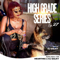 HIGH GRADE SERIES EP 27 WITH DJ SALKY KU LO SA by DJ SALKY