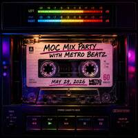 MOC Mix Party (Aired On 5-29-26) by Metro Beatz