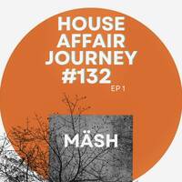 LPDHM #132 - House Affair Journey EP1 Mixed by MASH by MÄSH - LPDHM